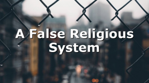 A False Religious System