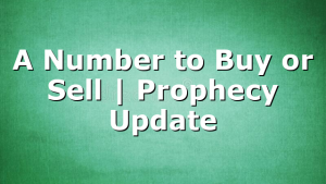 A Number to Buy or Sell | Prophecy Update