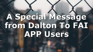 A Special Message from Dalton To FAI APP Users
