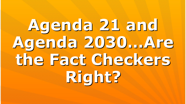 Agenda 21 and Agenda 2030…Are the Fact Checkers Right?