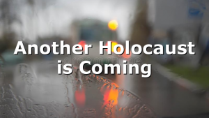 Another Holocaust is Coming
