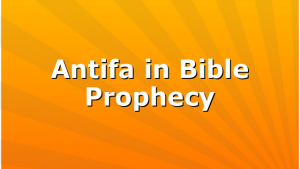 Antifa in Bible Prophecy