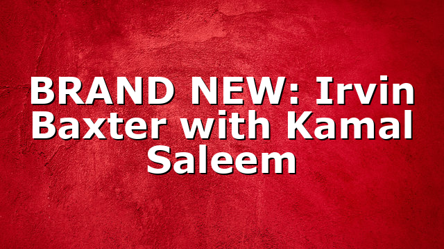 BRAND NEW: Irvin Baxter with Kamal Saleem