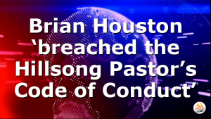 Brian Houston ‘breached the Hillsong Pastor’s Code of Conduct’