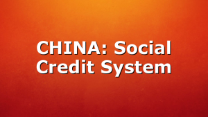 CHINA: Social Credit System