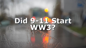 Did 9-11 Start WW3?