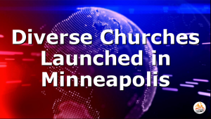 Diverse Churches Launched in Minneapolis