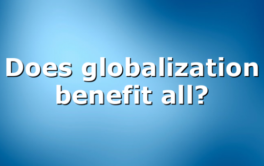 Does globalization benefit all?