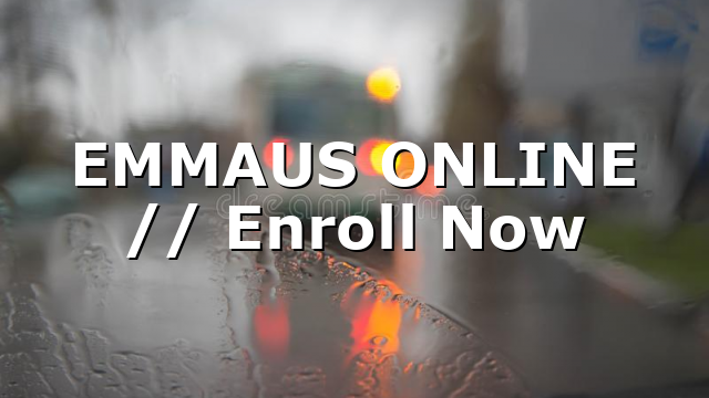 EMMAUS ONLINE // Enroll Now