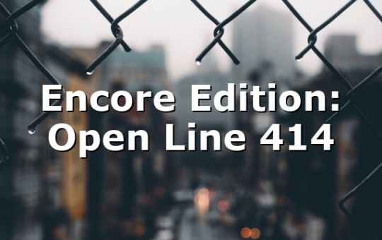 Encore Edition: Open Line 414