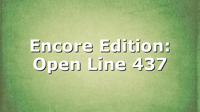 Encore Edition: Open Line 437
