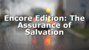 Encore Edition: The Assurance of Salvation