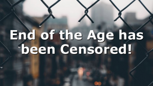 End of the Age has been Censored!