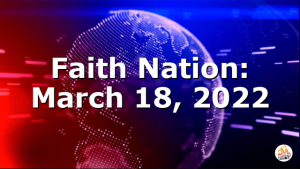 Faith Nation:  March 18, 2022