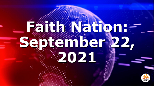 Faith Nation:  September 22, 2021