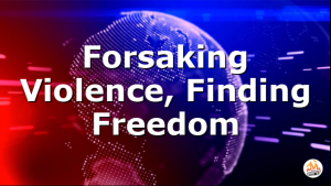 Forsaking Violence, Finding Freedom