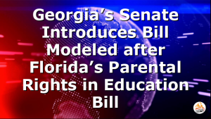 Georgia’s Senate Introduces Bill Modeled after Florida’s Parental Rights in Education Bill