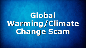 Global Warming/Climate Change Scam