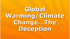 Global Warming/Climate Change…The Deception