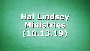 Hal Lindsey Ministries (10.13.19)