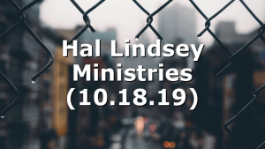 Hal Lindsey Ministries (10.18.19)