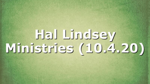 Hal Lindsey Ministries (10.4.20)