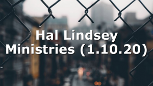 Hal Lindsey Ministries (1.10.20)