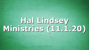 Hal Lindsey Ministries (11.1.20)