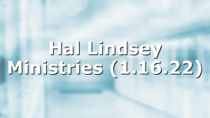 Hal Lindsey Ministries (1.16.22)