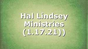 Hal Lindsey Ministries (1.17.21))