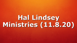 Hal Lindsey Ministries (11.8.20)