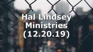 Hal Lindsey Ministries (12.20.19)