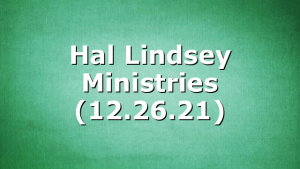 Hal Lindsey Ministries (12.26.21)