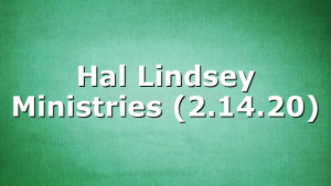 Hal Lindsey Ministries (2.14.20)
