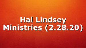 Hal Lindsey Ministries (2.28.20)