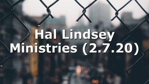 Hal Lindsey Ministries (2.7.20)