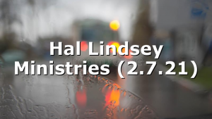 Hal Lindsey Ministries (2.7.21)
