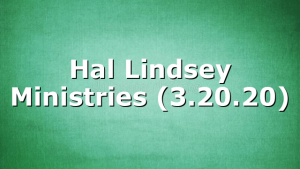 Hal Lindsey Ministries (3.20.20)