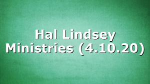 Hal Lindsey Ministries (4.10.20)