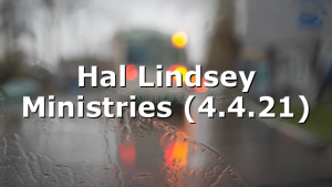 Hal Lindsey Ministries (4.4.21)