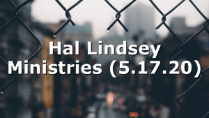 Hal Lindsey Ministries (5.17.20)
