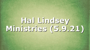 Hal Lindsey Ministries (5.9.21)