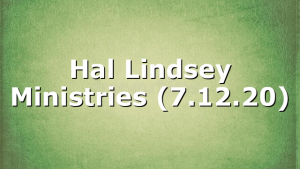 Hal Lindsey Ministries (7.12.20)