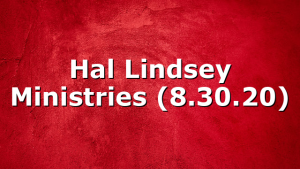 Hal Lindsey Ministries (8.30.20)