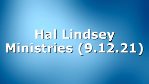 Hal Lindsey Ministries (9.12.21)