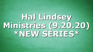 Hal Lindsey Ministries (9.20.20) *NEW SERIES*