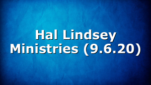 Hal Lindsey Ministries (9.6.20)