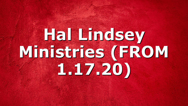 Hal Lindsey Ministries (FROM 1.17.20)