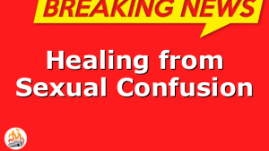 Healing from Sexual Confusion