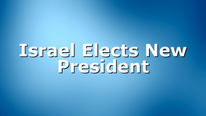 Israel Elects New President